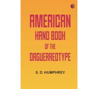 American Hand Book of the Daguerreotype