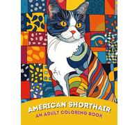 American Harmony: An Adult Coloring Book of Classic and Friendly American Shorthair Cat Designs | For Relaxation & Cat Lovers: Wholesome and Versatile ... Beauty of the American Shorthair Breed
