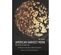 American Harvest Moon: The Witch of Pine Cove, Resistance in the Year of American Wolves (The Lunar Trilogy)