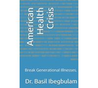 American Health Crisis: Break Generational Illnesses. (The Kingdom of God)