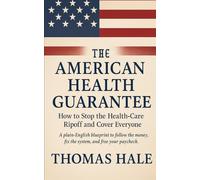 American Health Guarantee: How to Stop the Health-Care Ripoff and Cover Everyone (The Reality Revolution Series)