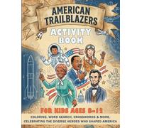 American Heroes Activity Book for Kids Ages 8-12: Word Search, Crossword Puzzles, Mazes, Coloring Pages and Inspiring Biographies Celebrating 30 ... - Perfect for Home, School and Homeschool