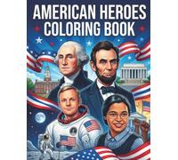 American Heroes Coloring Book: 25 Inspiring Portraits of Founding Fathers, Civil Rights Icons, and Trailblazers from United States History with Educational Biographies