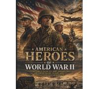 American Heroes of World War II: A Visual Tribute to the U.S. Army, Marines, Navy, Air Forces, Allied Victory, and America's Greatest Generation (The Americana Sign Archive)