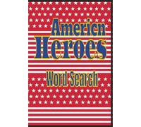American Heroes Word Search: Easy-to-Read Word Search Puzzles Honoring America's Greatest Heroes, Veterans, First Responders, Presidents, Explorers, and Patriots | 6X9 Inches 110 Pages 50+ Puzzles