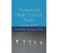 American High School Poets: Summer 2025 (American High School Poets 2024-2025)