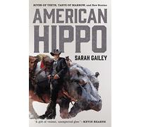 American Hippo: River of Teeth, Taste of Marrow, and New Stories