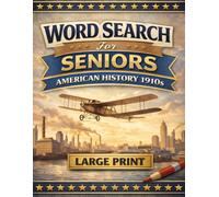 American History 1910s Word Search for Seniors: Large Print Puzzles Featuring World War I, Early Aviation, and Historic Events with Solutions (The Coffee Table Puzzle Book Series)