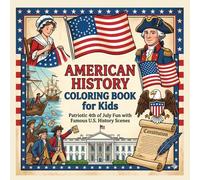American History Coloring Book for Kids: Patriotic 4th of July and Independence Day Fun with Betsy Ross, George Washington, the Constitution, and U.S. Symbols