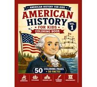 American History Coloring Book for Kids Volume 1: Learn About Native Americans, Explorers, Colonies, the American Revolution, and the Founding Fathers ... 6-12 (American History Coloring Adventure)