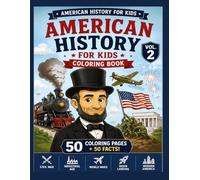 American History Coloring Book for Kids Volume 2: Learn About Abraham Lincoln, the Civil War, Inventions, World Wars, the Moon Landing, and Modern ... 6-12 (American History Coloring Adventure)
