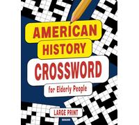 AMERICAN HISTORY CROSSWORD for Elderly People: 100 Easy Crosswords for Elderly People in Large Print (Crossword Puzzle Book for Seniors)