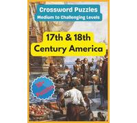 American History Crossword Puzzles 17th & 18th Century: Test your knowledge of colonial America and the Revolutionary War with this engaging crossword ... 50 + puzzles…Great Gift! (All Things History)