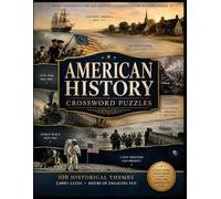 American History Crossword Puzzles : A Nostalgic Memory Workout of 100 Trivia Puzzles for History Buffs and Seniors (history puzzle books for adults)