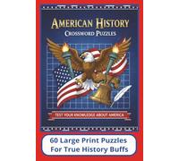 American History Crossword Puzzles: Large Print Crossword Puzzles about American History | 120 pages | 60 Puzzles | Test Your Knowledge About U.S. ... Gift for Relaxation, Vacations and Holidays