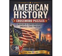 American History Crossword Puzzles: Modern & Contemporary America (1945-Present) (The Americana Series)