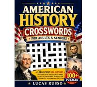 American History Crosswords for Adults & Seniors: Large Print USA History Puzzles with Presidents, Wars, Famous Americans, Forgotten Events & Fascinating Facts