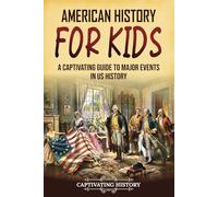 American History for Kids: A Captivating Guide to Major Events in US History (History for Children)