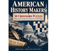 American History Makers: 50 Crossword Puzzles Featuring the People Who Shaped the United States