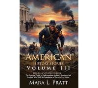 American History Stories - III: War of 1812 and the Rise of a New Superpower: Classic Tales of 19th Century Patriotism - Illustrated with Biography and Commentary