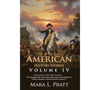 American History Stories - IV: Civil War Heroes and Tales of Victory: Stirring Tales of Freedom - Illustrated with Biography and Commentary