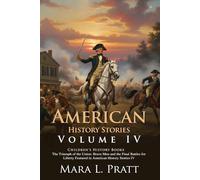 American History Stories - IV: Civil War Heroes and Tales of Victory: Stirring Tales of Freedom - Illustrated with Biography and Commentary