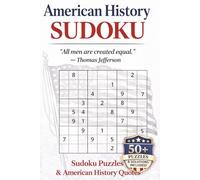 American History Sudoku: Sudoku Puzzles and American History Quotes | 50+ 9x9 Sudoku Puzzles and Quotes on Every Page | One Puzzle Per Page | 6x9 ... Included (Quote & Solve Sudoku Series)