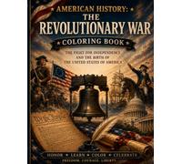 American History The Revolutionary War: The Fight for Independence and the Birth of The United States of America