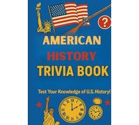american history trivia book: 80 Fascinating Questions and Fun Facts About the United States - Test Your Knowledge of American History!