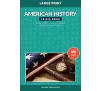 American History Trivia Book for Adults and Seniors, Volume 1: Large Print Quiz Questions Covering Presidents, Wars, Founding Events, Landmarks, Inventions, and U.S. Culture