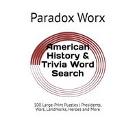 American History & Trivia Word Search: 100 Large-Print Puzzles | Presidents, Wars, Landmarks, Heroes and More