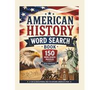 American History Word Search: 150 Large-Print Puzzles with Solutions | Explore Famous Events, Presidents, Landmarks, and Historical Figures of the United States