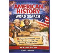 American History Word Search: 55 Large Print Puzzles Celebrating the People, Places, Events, and Ideas That Shaped the United States (Large Print American History & Patriotic Series)