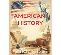 American History Word Search for Seniors: 55 Large-Print Puzzles Featuring Founding Fathers, Presidents, Constitution, Landmarks, Historic Events, and U.S. Heritage