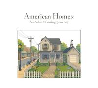 American Homes: An Adult Coloring Book Featuring Beach Houses, Farmhouses, City Streets, Cabins & More Across the USA
