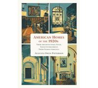 American Homes of the 1920s: Their Architectural Style, Their Environment, Their Characteristics