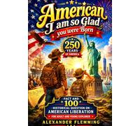 American I am so glad you were born: Fact and 100 historical question on American liberation for adult and young explorer