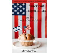 American Imperialism: and the Israel-Palestine Wars (The Broken Planet Series)