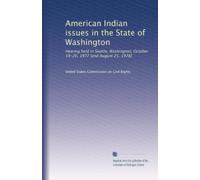 American Indian issues in the State of Washington: Hearing held in Seattle, Washington, October 19-20, 1977 [and August 25, 1978]: Volume 3