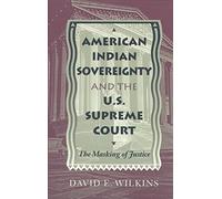 [(American Indian Sovereignty and the US Supreme Court : The Masking of Justice)] [By (author) David E. Wilkins] published on (November, 1997)