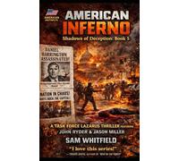 American Inferno: A Task Force Lazarus Thriller featuring John Ryder and Jason Miller! (The Shadows of Deception Saga)