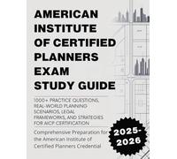 American Institute of Certified Planners Exam Study Guide (2025-2026): 1000+ Practice Questions, Real-World Planning Scenarios, Legal Frameworks, and Strategies for AICP Certification