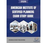 AMERICAN INSTITUTE OF CERTIFIED PLANNERS EXAM STUDY GUIDE: Expert Strategies, Practice Questions, and Comprehensive Review for AICP Exam