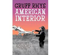 American Interior: The quixotic journey of John Evans, his search for a lost tribe and how, fuelled by fantasy and (possibly) booze, he accidentally annexed a third of North America by Gruff Rhys (2014-05-08)