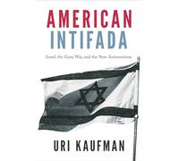 American Intifada: Israel, the Gaza War and the New Antisemitism