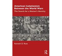 American Isolationism Between the World Wars: The Search for a Nation’s Identity