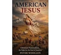 American Jesus: Christian Nationalism, the Fight for the Soul of America
