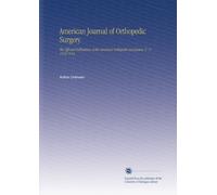 American Journal of Orthopedic Surgery.: The Official Publication of the American Orthopedic Association. V. 11 1913-1914