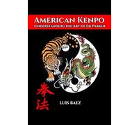 American Kenpo: Understanding the Art of Ed Parker