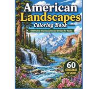 American Landscapes Coloring Book: 60 Detailed Relaxing Nature Scenes for Adults